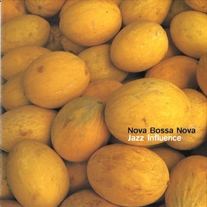NOVA BOSSA NOVA / ノヴァ・ボサ・ノヴァ / ジャズン・ボッサ / JAZZ INFLUENCE