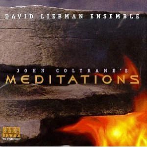 DAVE LIEBMAN (DAVID LIEBMAN) / デイヴ・リーブマン / コルトレーンズ・メディテーションズ / John Coltrane's Meditations 