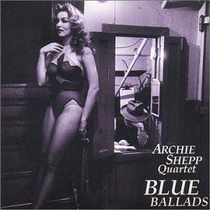 ARCHIE SHEPP / アーチー・シェップ / ブルーバラード / BLUE BALLADS