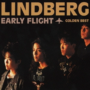 LINDBERG / リンドバーグ / EARLY FLIGHT ゴールデン☆ベスト / - EARLY FLIGHT - GOLDEN BEST