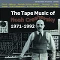 NOAH CRESHEVSKY / ノア・クレシェフスキー / テープ・ミュージック・オブ・ノア・クレシェフスキー1971-1992