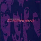 SUMMER WINE / サマー・ワイン / プレゼンテイング・アワ・フアビユラス・サ