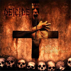DEICIDE / ディーサイド / ザ・ステンチ・オブ・リデンプション