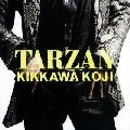 KOJI KIKKAWA / 吉川晃司 / TARZAN（初回限定盤 CD+DVD）