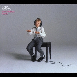 NONA REEVES / ノーナ・リーヴス / DAYDREAM PARK