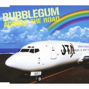 BUBBLEGUM / ACROSS THE ROAD