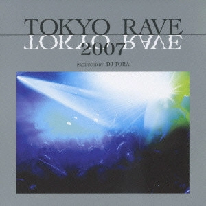 DJ TORA / TOKYO RAVE 2007