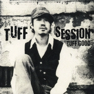 TUFF SESSION / TUFF GOOD