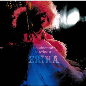 ERIKA / Destination Nowhere
