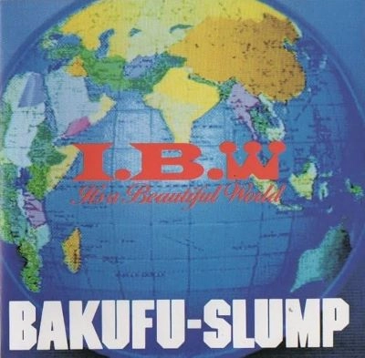 BAKUFU-SLUMP / 爆風スランプ / I.B.W~イッツ・ア・ビューティフル・ワールド