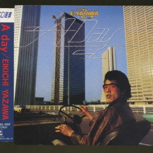 EIKICHI YAZAWA / 矢沢永吉 / ア・デイ / A DAY