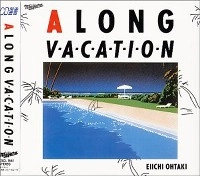 EIICHI OHTAKI / 大滝詠一 / A LONG VACATION