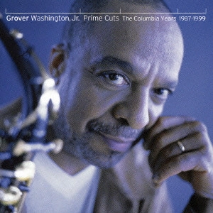 GROVER WASHINGTON JR. / グローヴァー・ワシントンJr. / Prime Cuts - The Columbia Years:1987-1999 / プライム・カッツ 1987-1999
