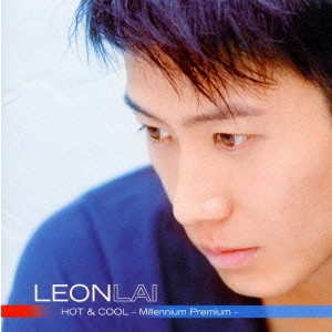 LEON LAI / レオン・ライ (黎明) / HOT&COOL Millennium Premium