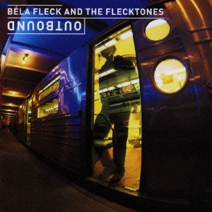 BELA FLECK / ベラ・フレック / アウトバウンド / OUTBOUND