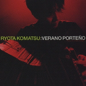 RYOTA KOMATSU / 小松亮太 / アストル・ピアソラ:ブエノス・アイレスの夏