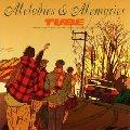 TUBE / チューブ / Ｍｅｌｏｄｉｅｓ＆Ｍｅｍｏｒｉｅｓ