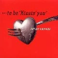 SHOGO HAMADA / 浜田省吾 / …ｔｏ　ｂｅ”Ｋｉｓｓｉｎ’ｙｏｕ”