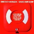 SHOGO HAMADA / 浜田省吾 / SAVE OUR SHIP