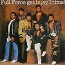 FULL FORCE / フル・フォース / ゲット・ビジー・アイ・タイム (国内盤 解説付) / GET BUSY I TIME
