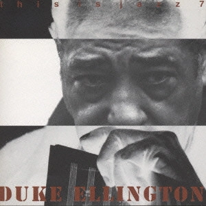 DUKE ELLINGTON / デューク・エリントン / ベスト・オブ・デューク・エリントン / This Is Jazz #7