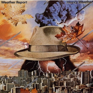 WEATHER REPORT / ウェザー・リポート / Heavy Weather / ヘヴィー・ウェザー