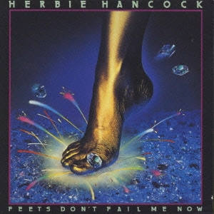 HERBIE HANCOCK / ハービー・ハンコック / Feets Don't Fail Me Now / フィーツ