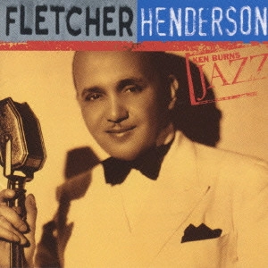 FLETCHER HENDERSON / フレッチャー・ヘンダーソン / ケン・バーンズ・ジャズ~20世紀のジャズの宝物 - フレッチャー・ヘンダーソン / Ken Burns Jazz - Fletcher Henderson