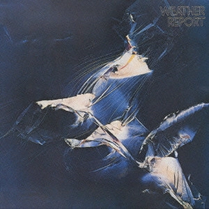 WEATHER REPORT / ウェザー・リポート / Weather Report / ウェザー・リポート