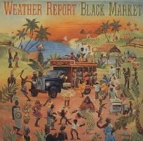 WEATHER REPORT / ウェザー・リポート / ブラック･マーケット