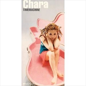 Chara / チャラ / タイムマシーン