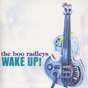 BOO RADLEYS / ブー・ラドリーズ / ウェイク・アップ!