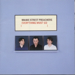 MANIC STREET PREACHERS / マニック・ストリート・プリーチャーズ / エヴリシング・マスト・ゴー / EVERYTHING MUST GO