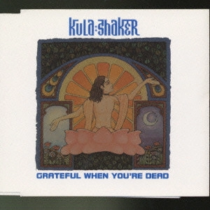 KULA SHAKER / クーラ・シェイカー / グレイトフル・ホェン・ユーアー・デッド