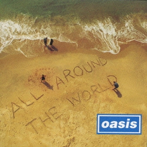 OASIS / オアシス / オール・アラウンド・ザ・ワールド / All Around The World