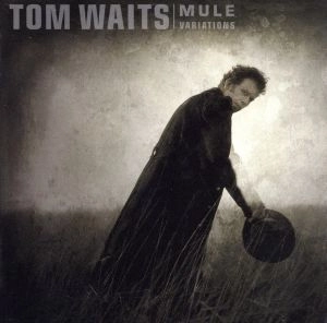 TOM WAITS / トム・ウェイツ / ミュール･ヴァリエイションズ / MULE VARIATIONS