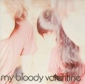 MY BLOODY VALENTINE / マイ・ブラッディ・ヴァレンタイン / ＩＳＮ’Ｔ　ＡＮＹＴＨＩＮＧ