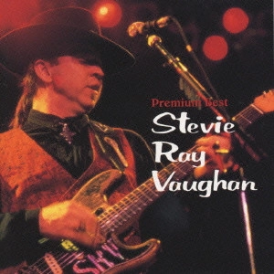 STEVIE RAY VAUGHAN / スティーヴィー・レイ・ヴォーン / プレミアム・ベスト / Premium Best