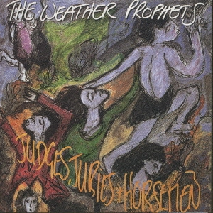WEATHER PROPHETS / ウェザー・プロフェッツ / ジャッジズ・ジュリーズ・アンド・ホースメン / Judges. Juries And Horsemen