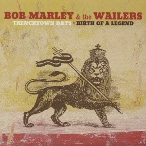 BOB MARLEY (& THE WAILERS) / ボブ･マーリー（･アンド･ザ･ウエイラーズ） / バース・オヴ・ア・レジェンド~トレンチタウン時代のボブ・マーリー~ / TRENCHTOWN DAYS - BIRTH OF A LEGEND