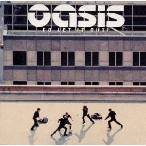 OASIS / オアシス / ゴー・レット・イット・アウト! / Go Let It Out!
