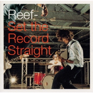 REEF / リーフ / セット・ザ・レコード・ストレイト / Set The Record Straight