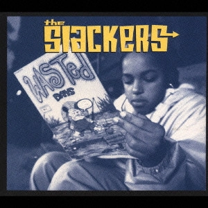 SLACKERS / スラッカーズ / ウェイステッド・デイズ