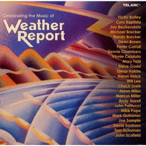 V.A. / オムニバス / CELEBRATING THE MUSIC OF WEATHER REPORT / ウェザー・リポート・トリビュート