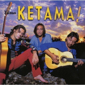 ケタマ / トマ・ケタマ！ / TOMA KETAMA!