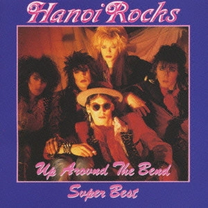 HANOI ROCKS / ハノイ・ロックス / スーパー・ベスト~アップ・アラウンド・ザ・ベンド