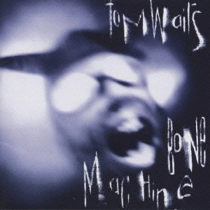 TOM WAITS / トム・ウェイツ / ボーン・マシーン / BONE MACHINE
