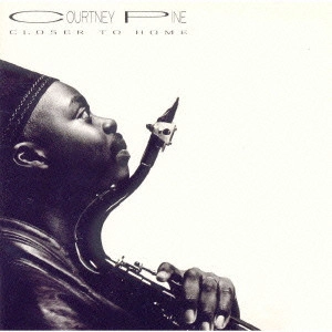COURTNEY PINE / コートニー・パイン / クローサー・トゥ・ホーム REMIX＋1 / CLOSER TO HOME