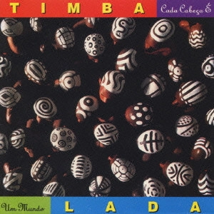 TIMBALADA / チンバラーダ / 頭の数だけある世界