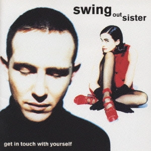 SWING OUT SISTER / スウィング・アウト・シスター / ゲット・イン・タッチ・ウィズ・ユアセルフ